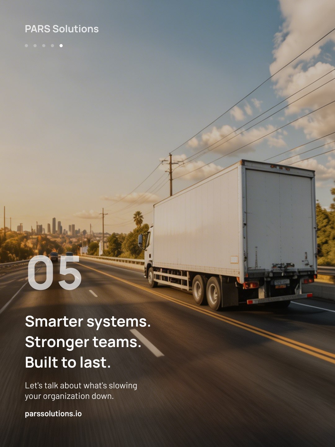 LinkedIn slide 5 for PARS: a white truck at sunset, Smarter systems. Stronger teams. Built to last. parssolutions.io